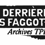 De derrière les faggotEs - Archives TPBGI du Sud-Ouest